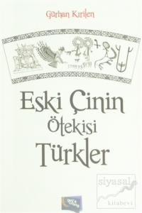 Eski Çinin Ötekisi Türkler