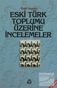 Eski Türk Toplumu Üzerine İncelemeler