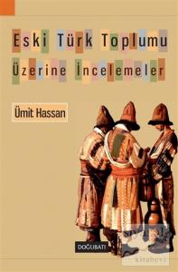 Eski Türk Toplumu Üzerine İncelemeler