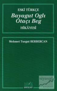 Eski Türkçe Bayagut Oglı Otaçı Beg Hikayesi