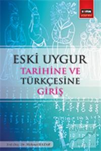 Eski Uygur Tarihine ve Türkçesine Giriş