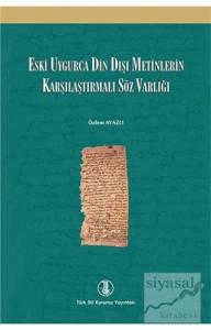 Eski Uygurca Din Dışı Metinlerin Karşılaştırmalı Söz Varlığı