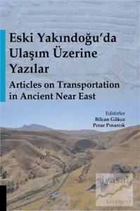 Eski Yakındoğu'da Ulaşım Üzerine Yazılar - Articles on Transportation in Ancient Near East