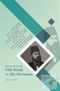 Eski-Yeni-Eski Arasında Faik Reşad ve Şiir Mecmuası