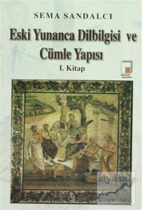 Eski Yunanca Dilbilgisi ve Cümle Yapısı 1. Kitap