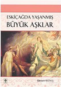 Eskiçağda Yaşanmış Büyük Aşklar