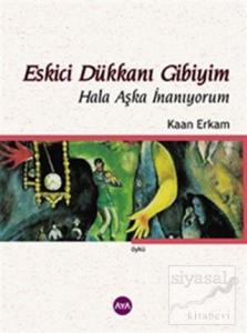 Eskici Dükkanı Gibiyim