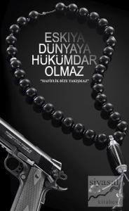 Eşkıya Dünyaya Hükümdar Olmaz