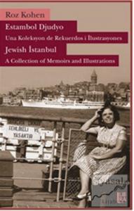 Estambol Djudyo: Una Koleksyon de Rekuerdos i İlustrasyones - Jewish Istanbul: A Collection of Memories and Illustrations