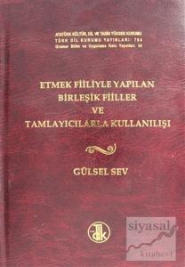 Etmek Fiiliyle Yapılan Birleşik Fiiller ve Tamlayıcılarla Kullanılışı (Ciltli)