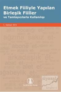 Etmek Fiiliyle Yapılan Birleşik Fiiller ve Tamlayıcılarla Kullanılışı