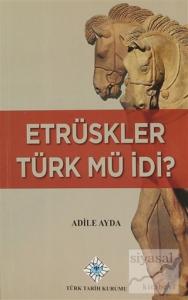 Etrüskler Türk mü İdi?