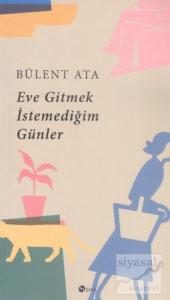 Eve Gitmek İstemediğim Günler