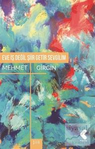 Eve İş Değil Şiir Getir Sevgilim
