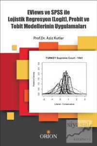 Eviews ve SPSS ile Lojistik Regrasyon (Logit), Probit ve Tobit Modellerinin Uygulamaları