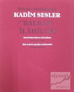 Evlad-ı Fatihandan Kadim Sesler Balkan İlahileri (Ciltli) Evlad-ı Fatihandan Kadim Sesler Balkan İlahileri (Ciltli)