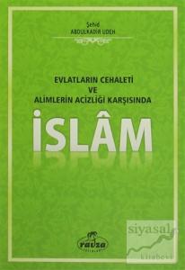 Evlatların Cehaleti ve Alimlerin Acizliği Karşısında İslam