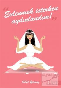 Evlenmek İsterken Aydınlandım!