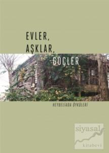 Evler, Aşklar, Göçler