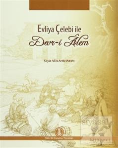Evliya Çelebi ile Devr-i Alem