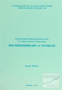 Evliya Çelebi Seyahatnamesine Göre 17. Yüzyıl Osmanlı Türkçesinde Ses Benzeşmeleri ve Uyumlar