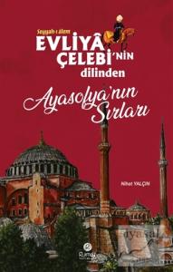Evliya Çelebi'nin Dilinden Ayasofya'nın Sırları