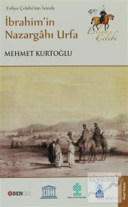Evliya Çelebi'nin İzinde İbrahim'in Nazargahı Urfa