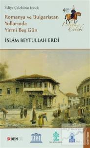 Evliya Çelebi'nin İzinde Romanya ve Bulgaristan Yollarında Yirmi Beş Gün