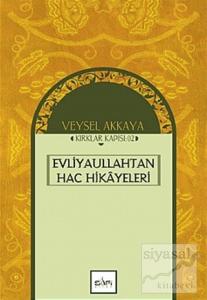 Evliyaullahtan Hac Hikayeleri