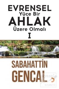 Evrensel Yüce Bir Ahlak Üzere Olmalı 1