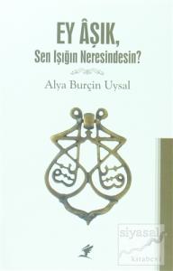 Ey Aşık, Sen Işığın Neresindesin?