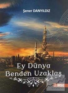 Ey Dünya Benden Uzaklaş