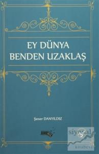 Ey Dünya Benden Uzaklaş