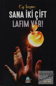 Ey İnsan Sana İki Çift Lafım Var!