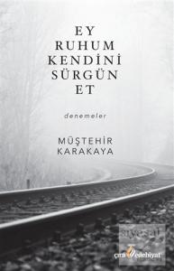 Ey Ruhum Kendini Sürgün Et