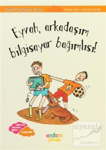 Eyvah, Arkadaşım Bilgisayar Bağımlısı - Küçük Endişeler Dizisi