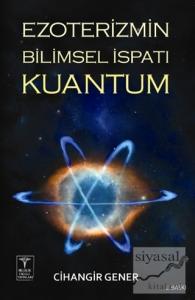Ezoterizmin Bilimsel İspatı Kuantum Ezoterizmin Bilimsel İspatı Kuantum
