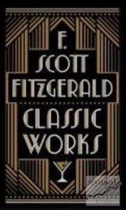 F. Scott Fitzgerald: Classic Works