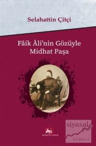 Faik Ali'nin Gözüyle Midhat Paşa
