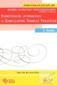 Farkındalık (Ayrımsama) ve Kabullenme Temelli Terapiler