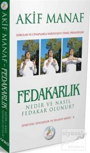 Fedakarlık Nedir ve Nasıl Fedakar Olunur?