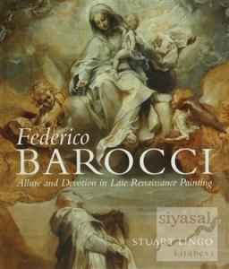 Federico Barocci: Allure and Devotion in Late Renaissance Painting (Ciltli)