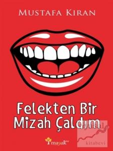 Felekten Bir Mizah Çaldım