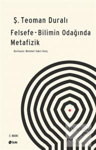 Felsefe - Bilimin Odağında Metafizik