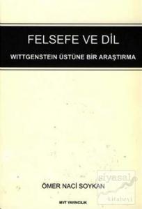 Felsefe ve Dil : Wittgenstein Üstüne Bir Araştırma