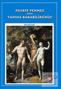 Felsefe Yenmez Ama Tadına Bakabilirsiniz!