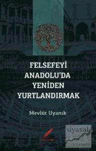 Felsefeyi Anadolu'da Yeniden Yurtlandırmak