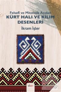 Felsefi ve Mitolojik Açıdan Kürt Halı ve Kilim Desenleri