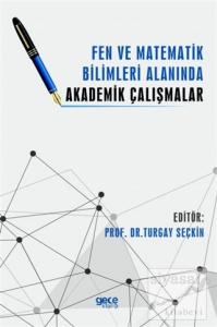 Fen ve Matematik Bilimleri Alanında Akademik Çalışmalar