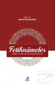 Fetihnameler - Osmanlı'da Zaferin Muhteşem Belgeleri Fetihnameler - Osmanlı'da Zaferin Muhteşem Belgeleri